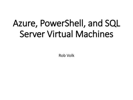 Azure, PowerShell, and SQL Server Virtual Machines