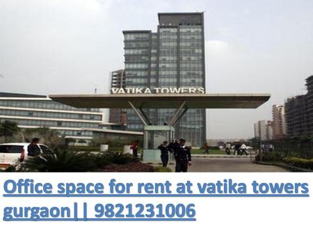 Office space for rent at vatika towers gurgaon||