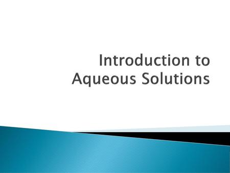 Introduction to Aqueous Solutions