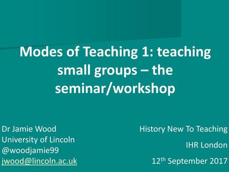 Modes of Teaching 1: teaching small groups – the seminar/workshop