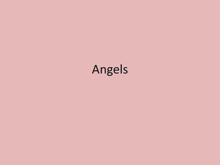 Angels.