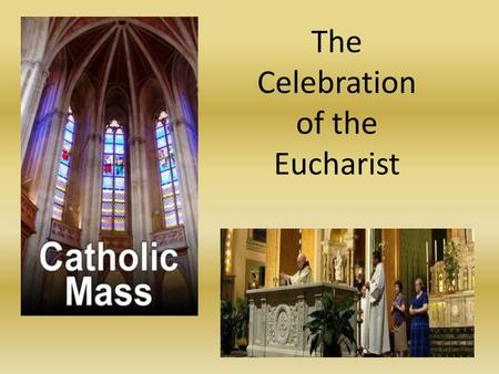 The Celebration of the Eucharist