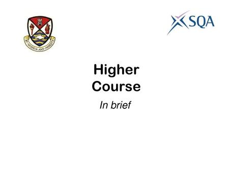 Higher Course In brief.