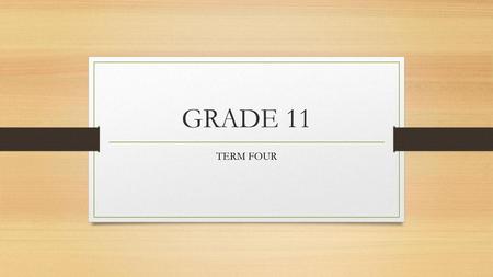 GRADE 11 TERM FOUR.