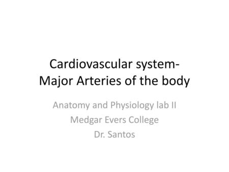 Cardiovascular system- Major Arteries of the body