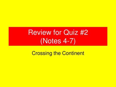 Review for Quiz #2 (Notes 4-7)