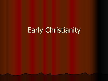 Early Christianity.