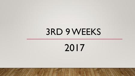 3RD 9 weeks  2017.