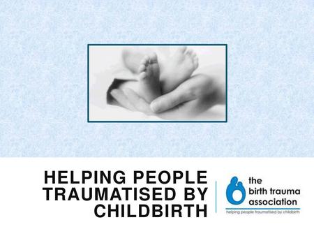 Helping people traumatised by childbirth