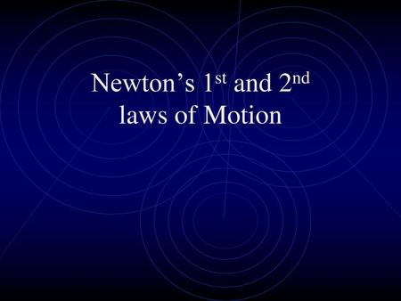 Newton’s 1st and 2nd laws of Motion