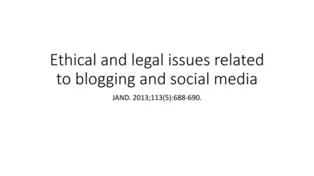 Ethical and legal issues related to blogging and social media