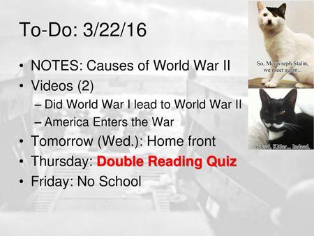 To-Do: 3/22/16 NOTES: Causes of World War II Videos (2)