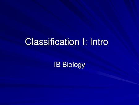 Classification I: Intro