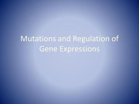 Mutations and Regulation of Gene Expressions