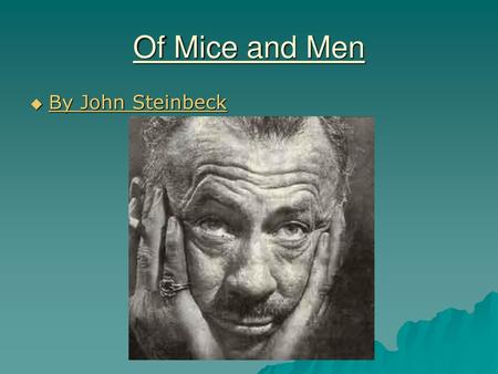 Of Mice and Men By John Steinbeck.