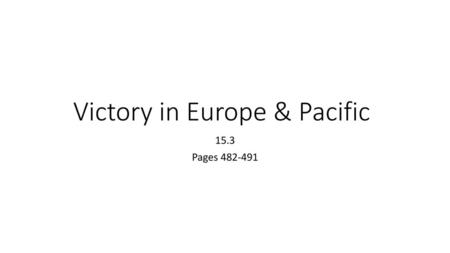 Victory in Europe & Pacific