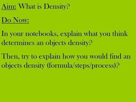 Aim: What is Density? Do Now: