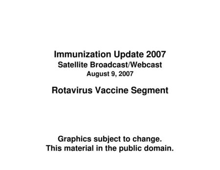 Immunization Update 2007 Rotavirus Vaccine Segment