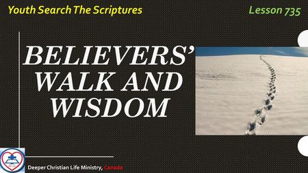 BELIEVERS’ WALK AND WISDOM