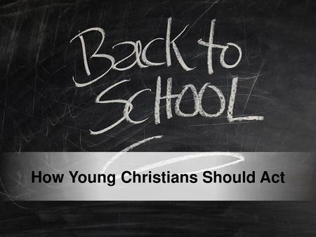 How Young Christians Should Act