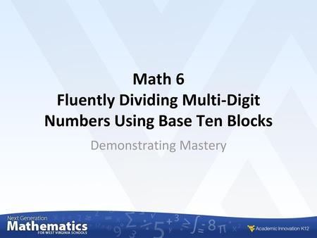 Math 6 Fluently Dividing Multi-Digit Numbers Using Base Ten Blocks