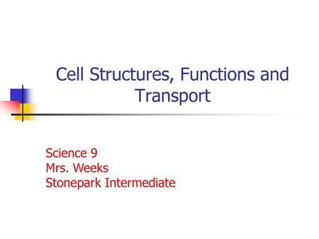 Cell Structures, Functions and Transport