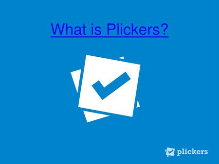 What is Plickers?.