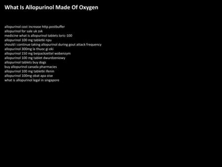 What Is Allopurinol Made Of Oxygen