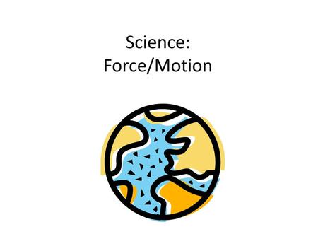 Science: Force/Motion