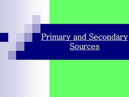 Primary and Secondary Sources