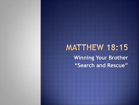 Winning Your Brother “Search and Rescue”