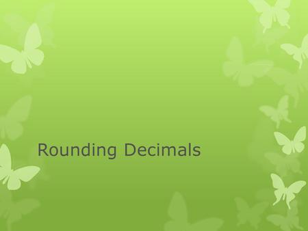 Rounding Decimals.