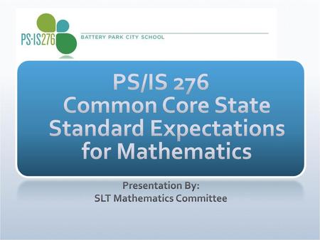 PS/IS 276 Common Core State Standard Expectations for Mathematics