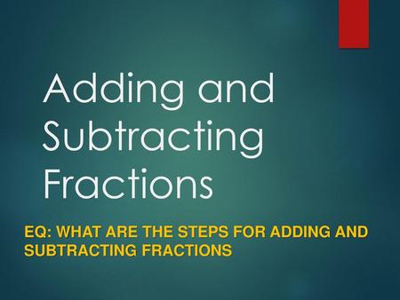 Adding and Subtracting Fractions