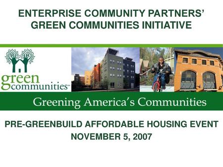 ENTERPRISE COMMUNITY PARTNERS’ GREEN COMMUNITIES INITIATIVE