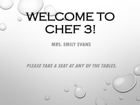 Mrs. Emily Evans Please take a seat at any of the tables.