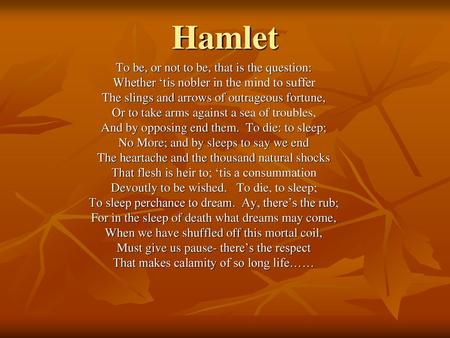 Hamlet To be, or not to be, that is the question: