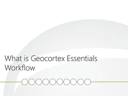 What is Geocortex Essentials Workflow