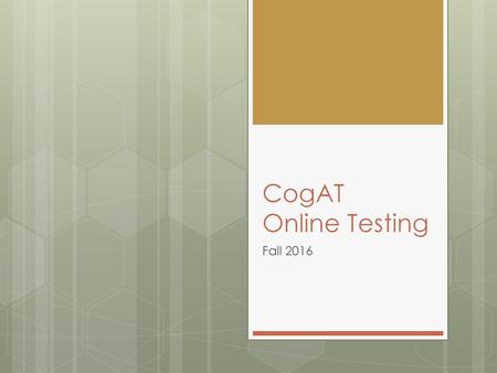 CogAT Online Testing Fall 2016.