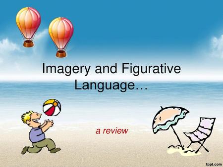 Imagery and Figurative Language… a review