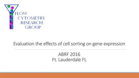 Evaluation the effects of cell sorting on gene expression ABRF 2016 Ft