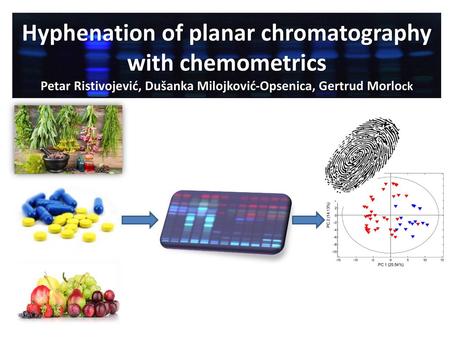 Hyphenation of planar chromatography with chemometrics Petar Ristivojević, Dušanka Milojković-Opsenica, Gertrud Morlock.