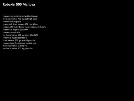 Robaxin 500 Mg Ipva robaxin methocarbamol wikipedia pzu methocarbamol 750 mg get high asap robaxin 500 mg ipva how much does robaxin 750 cost khan robaxin.