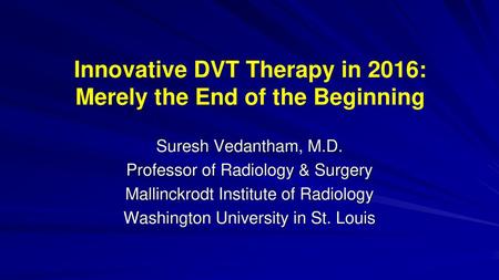 Innovative DVT Therapy in 2016: Merely the End of the Beginning