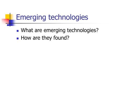 Emerging technologies