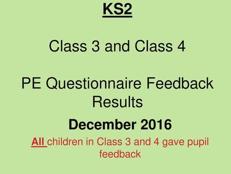 KS2 Class 3 and Class 4 PE Questionnaire Feedback Results