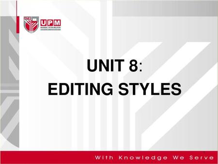 UNIT 8: EDITING STYLES.