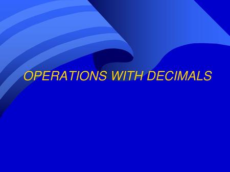 OPERATIONS WITH DECIMALS