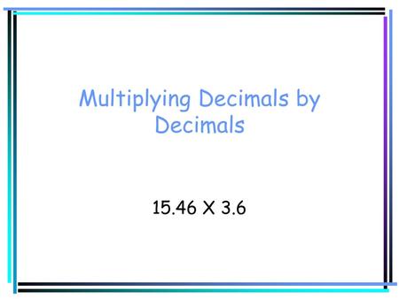 Multiplying Decimals by Decimals