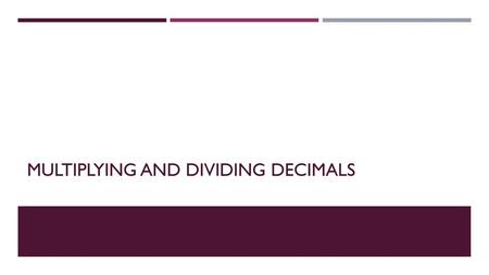 Multiplying and dividing decimals